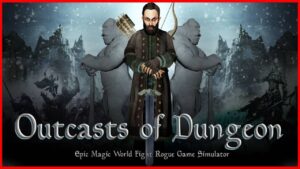 地牢放逐者 史诗魔法世界格斗无赖游戏模拟器/Outcasts of Dungeon Epic Magic World Fight Rogue Game Simulator-游戏白嫖网