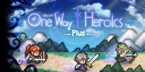 片道勇者Plus One Way Heroics Plus-游戏白嫖网