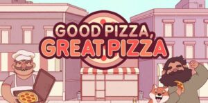 可口/美味的披萨 Good Pizza, Great Pizza-游戏白嫖网