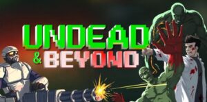 不死与超越 Undead and Beyond-游戏白嫖网