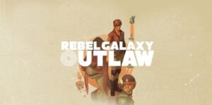 勇闯银河系：不法之徒 Rebel Galaxy Outlaw-游戏白嫖网