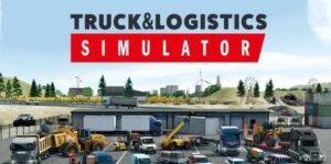 卡车物流模拟器 Truck and Logistics Simulator-游戏白嫖网