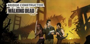 桥梁建筑师:行尸走肉 Bridge Constructor:The Walking Dead-游戏白嫖网