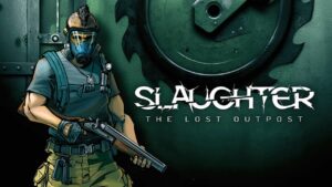 屠杀:失守的前哨站 Slaughter: The Lost Outpost-游戏白嫖网