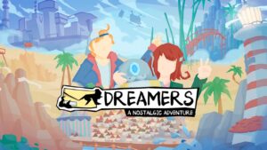 梦想家 怀旧奇遇记 DREAMERS: A Nostalgic Adventure-游戏白嫖网