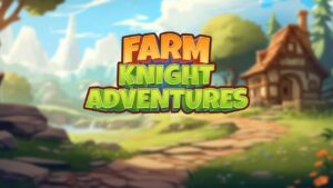 种田骑士冒险记 Farm Knight Adventures Farm Knight Adventures-游戏白嫖网