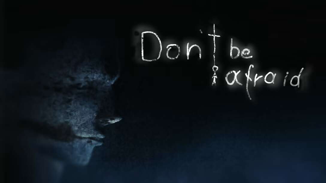 不要害怕 Don’t Be Afraid-游戏白嫖网
