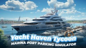 游艇大亨天堂:码头停靠模拟器 Yacht Haven Tycoon: Marina Port Parking Simulator-游戏白嫖网